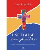  Une Eglise en prière, Devenir un peuple d'espérance dans un monde décourageant