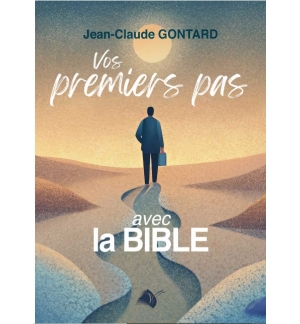 Vos premiers pas avec la Bible - Jean-Claude GONTARD