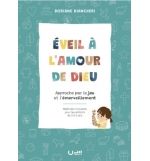 Eveil à l'amour de Dieu. BIANCHERI Doriane.
