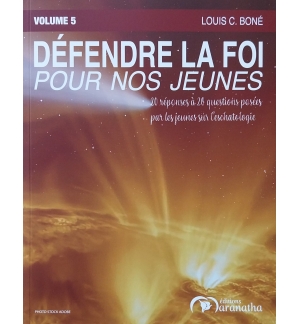Defendre la foi pour nos jeunes volume 5