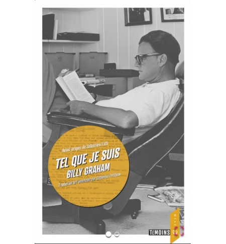 Tel que je suis. L'autobiographie de Billy Graham