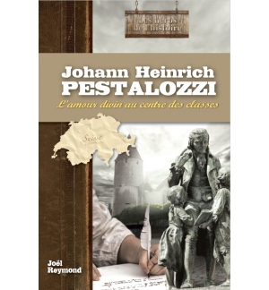 Johann Heinrich Pestalozzi - Joël Reymond