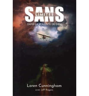 Sans limites dans la volonté de Dieu - Jeff Rogers , Loren Cunningham