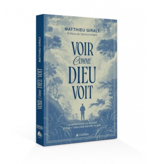 Voir comme Dieu voit - GIRALT Matthieu