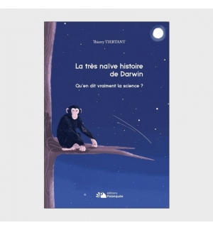 La très naïve histoire de Darwin - Thierry Tiertant
