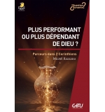 Plus performant ou plus dépendant de Dieu ? Parcours dans 2 Corinthiens