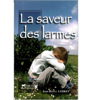 La saveur des larmes - Jean-Pierre Lebret
