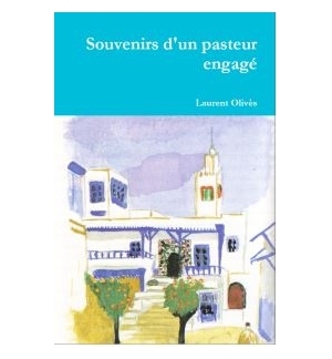 Souvenirs d'un pasteur engagé - Laurent Olivès