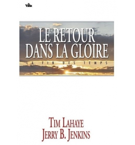 Le retour dans la gloire - T. LaHaye et J. B. Jenkins