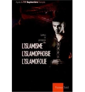 L'islamisme, l'islamophobie, l'islamofolie - Pasteur Saïd
