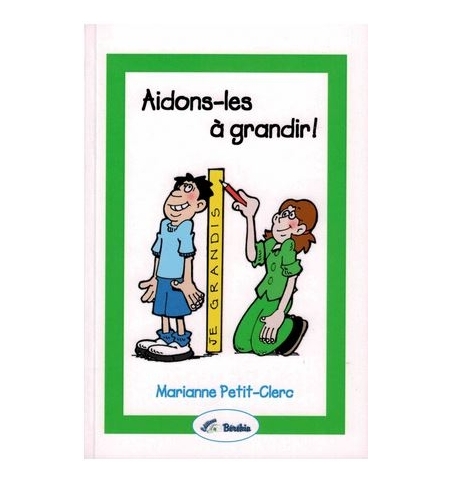 Aidons-les à grandir ! - Marianne Petit-Clerc