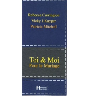 Toi & moi pour le mariage - R. Currington, V. J.Kuyper & P. Mitchell