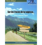 Sur les traces de la sagesse... - Anne-Catherine Piguet