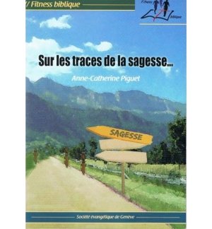 Sur les traces de la sagesse... - Anne-Catherine Piguet