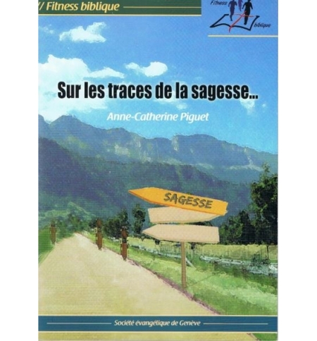 Sur les traces de la sagesse... - Anne-Catherine Piguet
