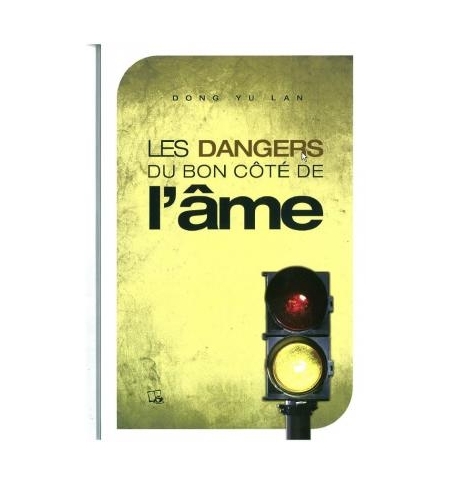 Les dangers du bon côté de l'âme - Dong Yu Lan