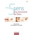 Nos 5 sens à la rencontre de Dieu - Collectif
