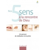 Nos 5 sens à la rencontre de Dieu - Collectif
