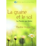 La graine et le sol - La Parole qui libère - Pauline Hoggarth