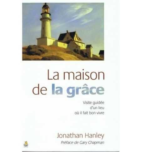 La maison de la grâce - Jonathan Hanley