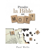 Prendre la Bible au mot ? - Paul Wells