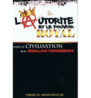 L'autorité et le pouvoir royal dans la civilisation de la rébellion permanente -