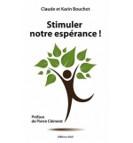 Stimuler notre espérance ! - Claude et Karin Bouchot