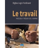 Le travail, précieux trésor de l'homme - Digbeu Legre Ferdinand