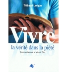 Vivre la vérité dans la piété - Thibaud Lavigne
