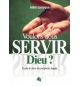 Voulons-nous servir Dieu ? - Alain Larroque