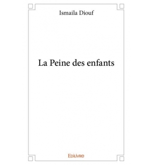 La peine des enfants - Ismaila Diouf
