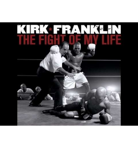 The Fight Of My Life - Kirk Franklin