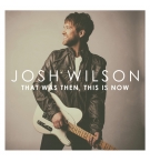 That was then,this is Now - Josh Willson