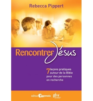 Rencontrer Jésus - 7 leçons pratiques autour de la Bible pour des personnes en r