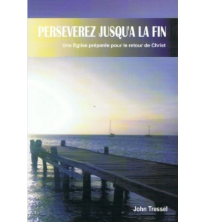 Perseverez jusqu'à la fin - Église préparée pour le retour de Christ - John Tres