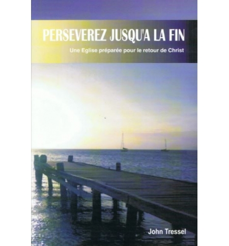 Perseverez jusqu'à la fin - Église préparée pour le retour de Christ - John Tres