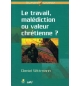 Le travail malédiction ou valeur chrétienne ? - Daniel Wittmann