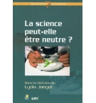 La science peut-elle être neutre - Collectif