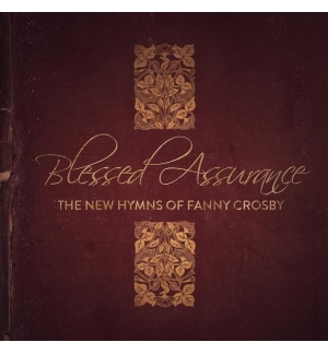CD Blessed Assurance The new hymns of Fanny Crosby - Collectif