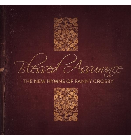 CD Blessed Assurance The new hymns of Fanny Crosby - Collectif