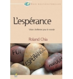 L’espérance - Vision chrétienne pour le monde - Roland Chia