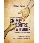 Crime contre la divinité - La gravité du péché et la gloire se son remède - Will