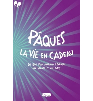Pâques, la vie en cadeau - Collectif