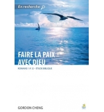 Faire la paix avec Dieu - Romains 1 à 12 - Étude Biblique -Gordon Cheng