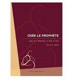 Osée le Prophète. . . nous fait découvrir le coeur de Dieu - Philippe André