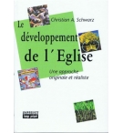 Le développement de l'église - Une approche originale et réaliste - Christian A.