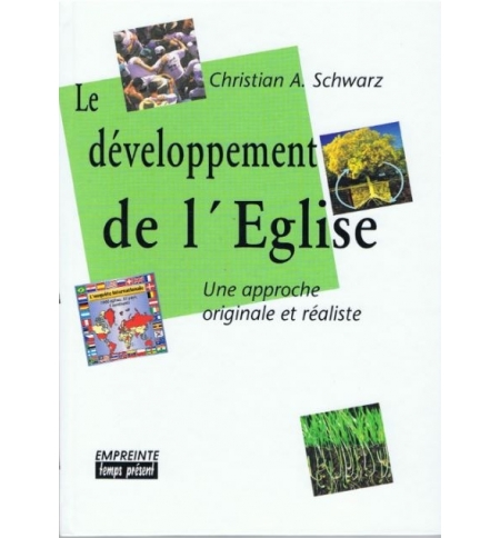 Le développement de l'église - Une approche originale et réaliste - Christian A.