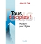 Tous disciples ! Plaidoyer pour l'Eglise - John Oak