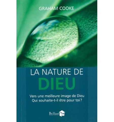 La nature de Dieu - Vers une meilleure image de Dieu. Qui souhaite-t-il être pou