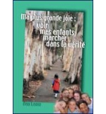 Ma plus grande joie voir mes enfants marcher dans la verité !